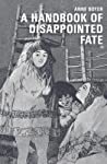 A Handbook Of Disappointed Fate Paperback Anne Boyer