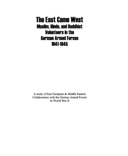 The East Came West Muslim Hindu And Buddhist Volunteers In The German Armed Forces 19411945 O V Romanko Antonio J Munoz Mazal Holocaust Collection
