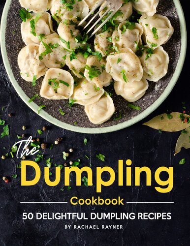 The Dumpling Cookbook 50 Delightful Dumpling Recipes Rachael Rayner