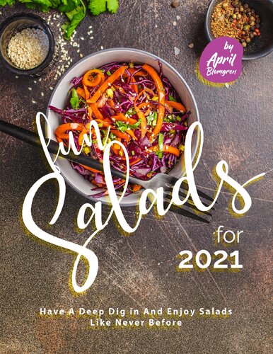 Fun Salads For 2021 Have A Deep Dig In And Enjoy Salads Like Never Before April Blomgren