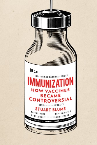 Immunization How Vaccines Became Controversial 1st Edition Stuart Blume
