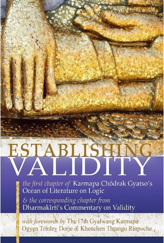 Establishing Validity The First Chapter Of Karmapa Chodrak Gyatsos Ocean Of Literature On Logic The Corresponding Chapter From Dharmakirtis Commentary On Validity 1st Edition Dharmakirti