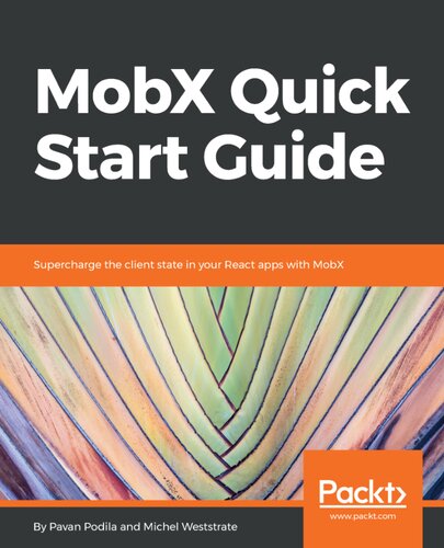 Mobx Quick Start Guide Supercharge The Client State In Your React Apps With Mobx Pavan Podila