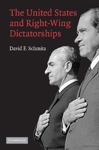 The United States And Rightwing Dictatorships 19651989 1st Edition David F Schmitz