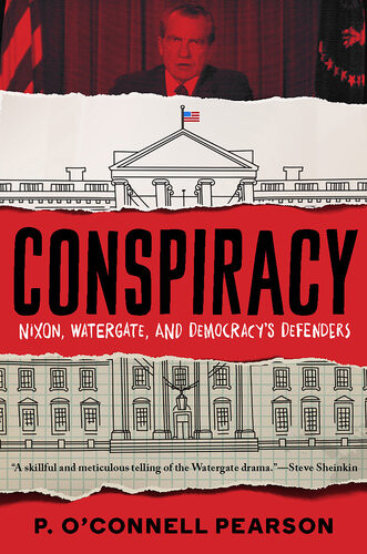 Nixon Watergate And Democracys Defenders P Oconnell Pearson