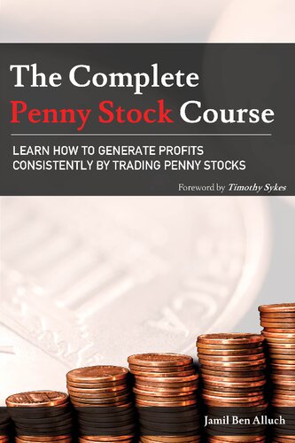 The Complete Penny Stock Course Learn How To Generate Profits Consistently By Trading Penny Stocks Illustrated Jamil Ben Alluch