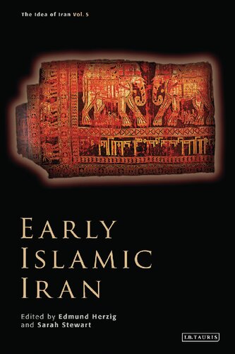The Idea Of Iran Vol 5 Early Islamic Iran Edmund Herzig Editor Sarah Stewart Editor