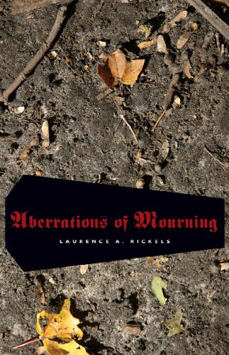 Aberrations Of Mourning Laurence A Rickels