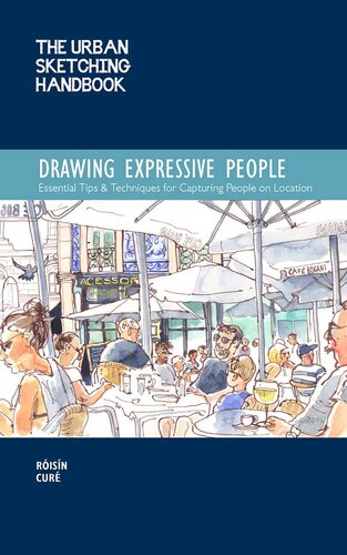 The Urban Sketching Handbook Drawing Expressive People Essential Tips Techniques For Capturing People On Location Risn Cur