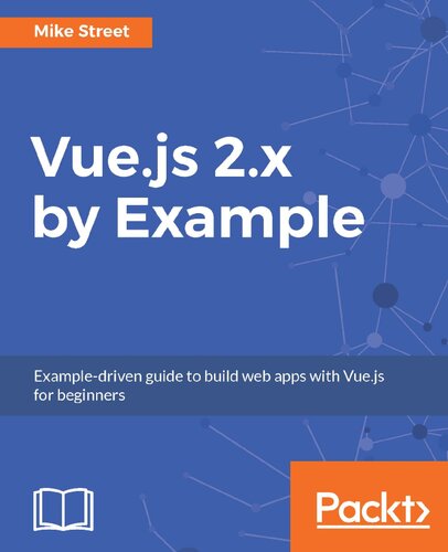 Vuejs 2x By Example Exampledriven Guide To Build Web Apps With Vuejs For Beginners Mike Street