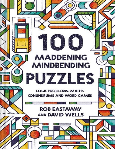 100 Maddening Mindbending Puzzles Rob Eastaway David Wells