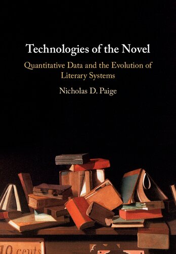 Technologies Of The Novel Quantitative Data And The Evolution Of Literary Systems Nicholas D Paige