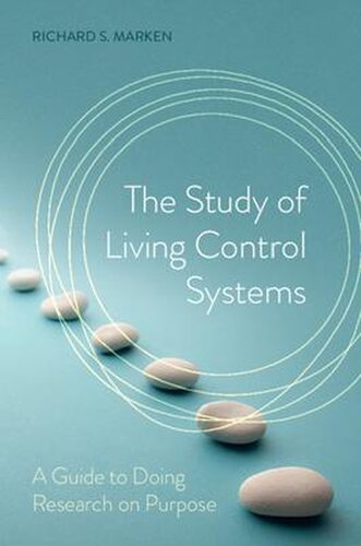The Study Of Living Control Systems A Guide To Doing Research On Purpose Richard S Marken