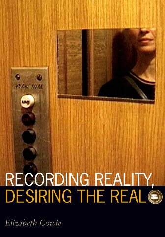 Recording Reality Desiring The Real Elizabeth Cowie