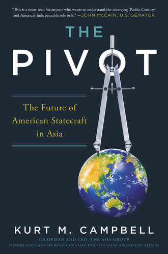 The Pivot The Future Of American Statecraft In Asia Campbell