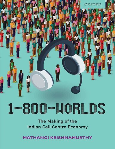 1800worlds The Making Of The Indian Call Centre Economy 1 Ed Mathangi Krishnamurthy