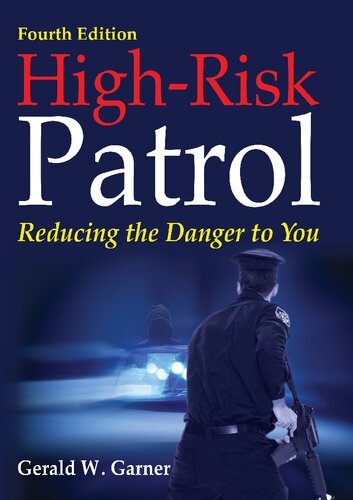 Highrisk Patrol Reducing The Danger To You Fourth Gerald W Garner