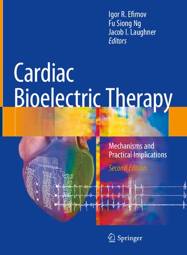 Cardiac Bioelectric Therapy Mechanisms And Practical Implications 2nd Edition Igor R Efimov