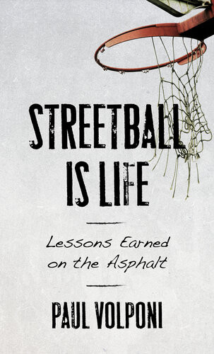 Streetball Is Life Paul Volponi