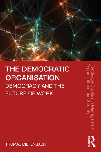 The Democratic Organisation Democracy And The Future Of Work 1 Thomas Diefenbach