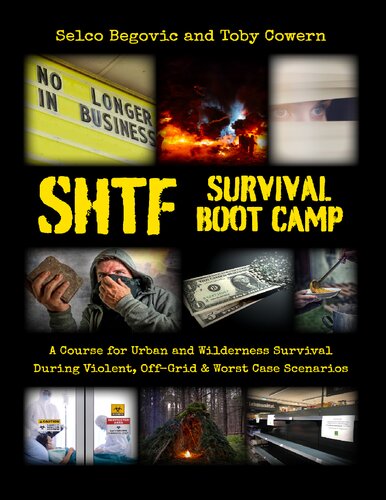 Shtf Survival Boot Camp A Course For Urban And Wilderness Survival During Violent Offgrid Worst Case Scenarios Kindle Selco Begovic