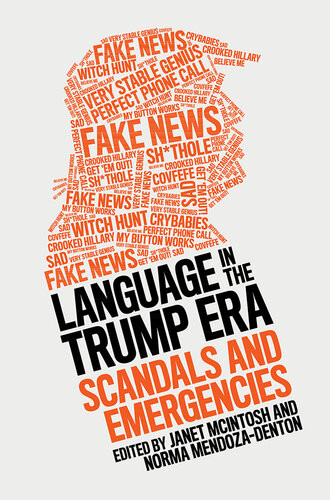 Language In The Trump Era Scandals And Emergencies Mendozadenton