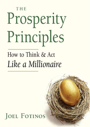 The Prosperity Principles How To Think And Act Like A Millionaire Joel Fotinos