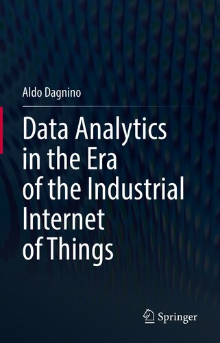 Data Analytics In The Era Of The Industrial Internet Of Things Aldo Dagnino