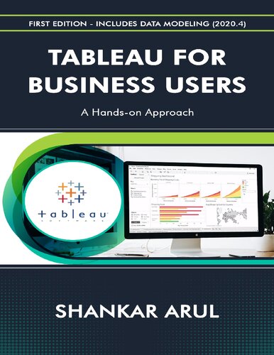 Tableau For Business Users A Handson Approach Arul Shankar