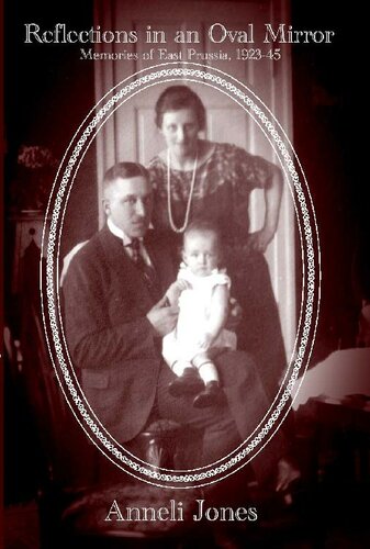 Reflections In An Oval Mirror Memories Of East Prussia 19231945 Anneli Jones