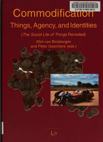 Commodification Things Agency And Identities The Social Life Of Things Revisited Peter Geschiere Wim M J Van Binsbergen