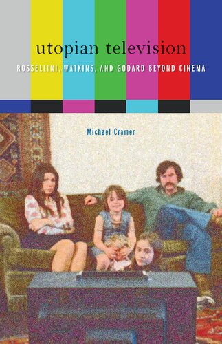 Utopian Television Rossellini Watkins And Godard Beyond Cinema Michael Cramer