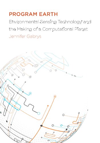 Program Earth Environmental Sensing Technology And The Making Of A Computational Planet Jennifer Gabrys