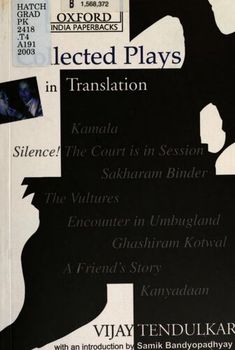 Collected Plays In Translation Kamala Silence The Court Is In Session Sakharam Binder The Vultures Encounter In Umbugland Ghashiram Kotwal A Friends Story Kanyadaan Vijay Dhondopant Tendulkar