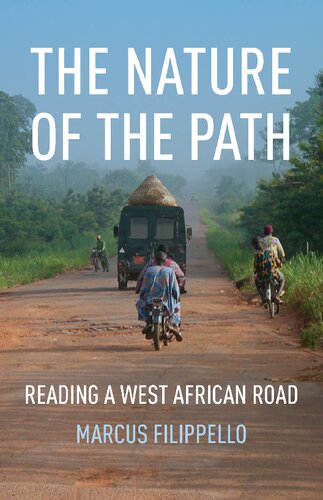 The Nature Of The Path Reading A West African Road Marcus Filippello