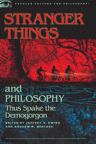 Stranger Things And Philosophy Thus Spake The Demogorgon Jeffrey A Ewing