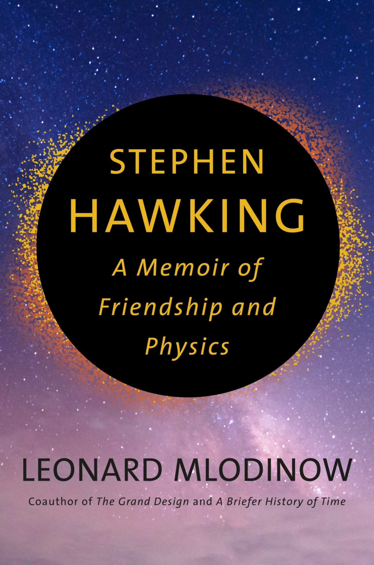 Stephen Hawking A Memoir Of Friendship And Physics Hardcover Leonard Mlodinow