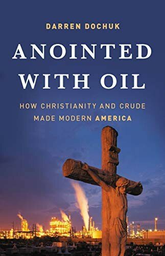 Anointed With Oil Darren Dochuk