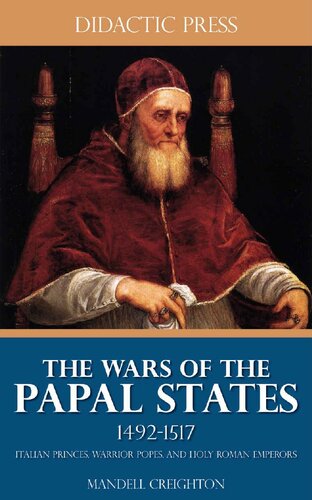 The Wars Of The Papal States 14921517 Italian Princes Warrior Popes And Holy Roman Emperors Illustrated Reedition 2015 Of Vintage Book Mandell Creighton