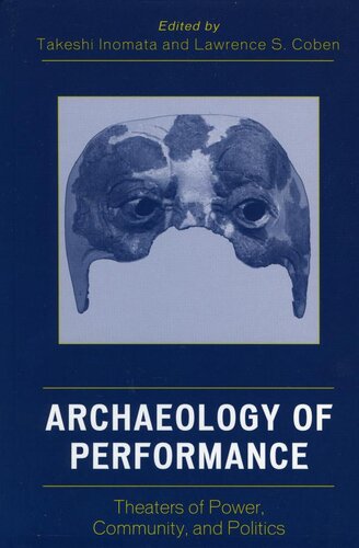 Archaeology Of Performance Theaters Of Power Community And Politics Takeshi Inomata Editor