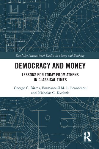 Democracy And Money Lessons For Today From Athens In Classical Times 1st Edition George C Bitros