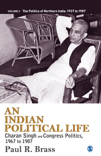 An Indian Political Life Charan Singh And Congress Politics 1967 To 1987 1st Edition Paul R Brass