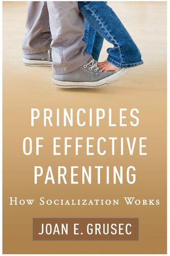 Principles Of Effective Parenting How Socialization Works 1st Edition Joan E Grusec