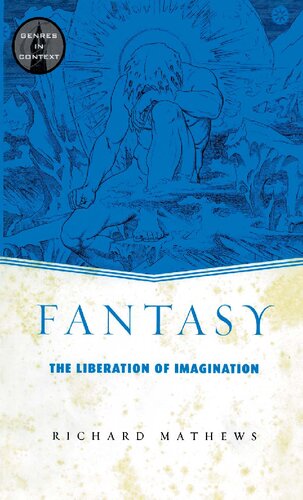 Fantasy The Liberation Of Imagination 1st Edition Richard Mathews