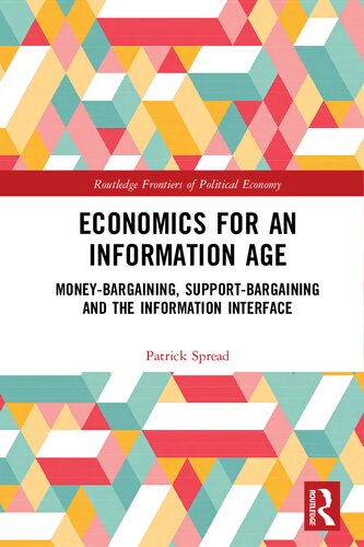 Economics For An Information Age Moneybargaining Supportbargaining And The Information Interface 1st Edition Patrick Spread