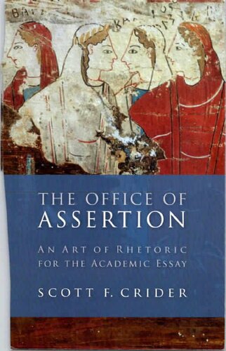 The Office Of Assertion An Art Of Rhetoric For The Academic Essay Scott F Crider