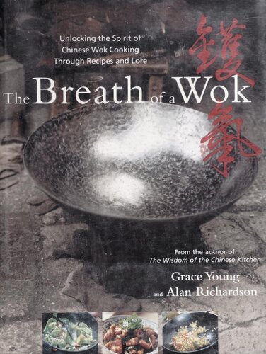 The Breath Of A Wok Unlocking The Spirit Of Chinese Wok Cooking Through Recipes And Lore 1st Edition Grace Young