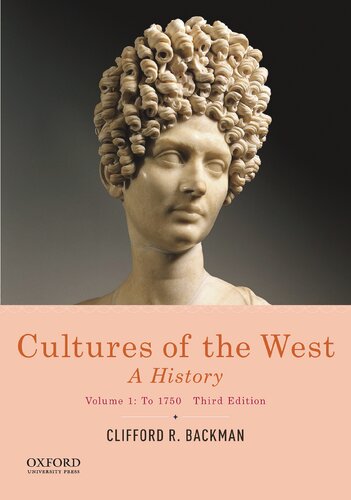 Cultures Of The West A History Volume 1 To 1750 3rd Edition Clifford R Backman