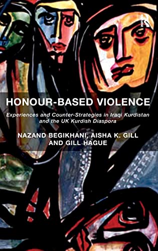 Honourbased Violence Experiences And Counterstrategies In Iraqi Kurdistan And The Uk Kurdish Diaspora 1st Edition Nazand Begikhani