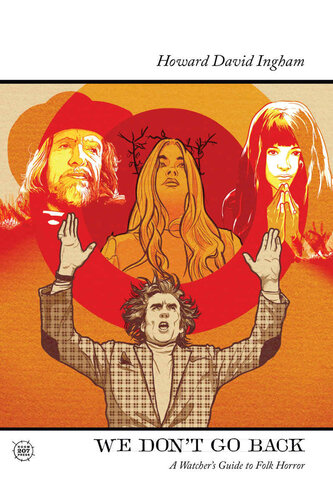 We Dont Go Back A Watchers Guide To Folk Horror Howard David Ingham